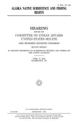 Alaska Native subsistence and fishing rights by Senate, United States