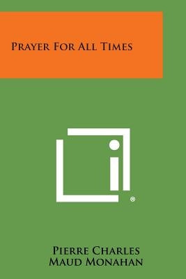 Prayer for All Times by Charles, Pierre
