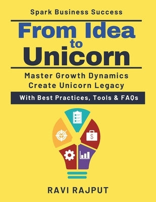 From Idea to Unicorn: Talent Acquisition for Startups Sustainable Startup Success Market Positioning for Startups Leadership in Fast Growth Navigating by Rajput, Ravi
