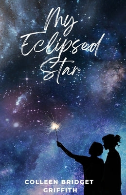 My Eclipsed Star by Griffith, Colleen Bridget