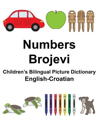 English-Croatian Numbers/Brojevi Children's Bilingual Picture Dictionary by Carlson, Suzanne