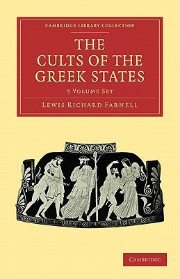The Cults of the Greek States 5 Volume Paperback Set by Farnell, Lewis Richard