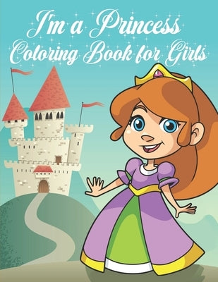 I'm a Princess Coloring Book for Girls: Wonderful and Unique Princess Designs to Color by Knight, Alexander