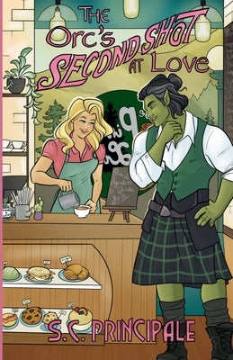 The Orc's Second Shot at Love by Principale, S. C.