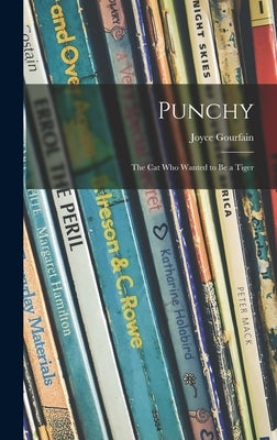 Punchy; the Cat Who Wanted to Be a Tiger by Gourfain, Joyce