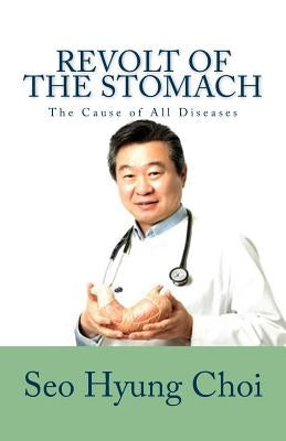 Revolt of the Stomach: Phlegm Mass Disorder: The Cause of All Diseases by Kong, Choon Taeck