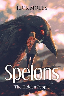 Spelons: The Hidden People by Moles, Rick