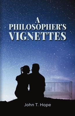 A Philosopher's Vignettes by Hope, John T.