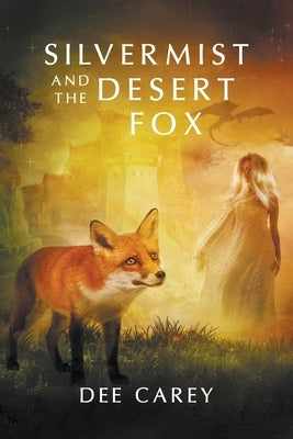 Silvermist and the Desert Fox by Carey, Dee