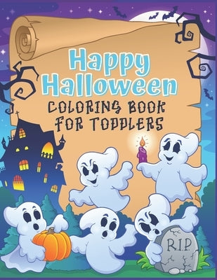 Happy Halloween Coloring Book for Toddlers: A cute coloring book gift for toddlers, pre schoolers and Kindergarten kids with cute large illustrations by Publishing, Outside The Lines