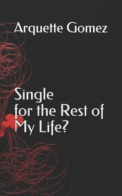 Single for the Rest of My Life? by Gomez, Arquette