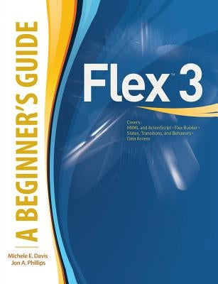 Flex(tm) 3: A Beginner's Guide by Davis, Michele E.