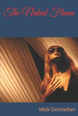 The Naked Flame by Donnellan, Mick