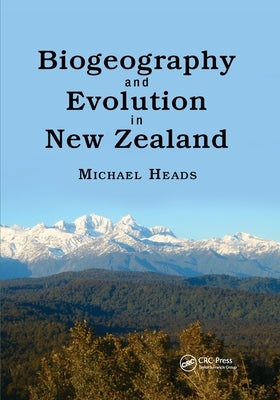 Biogeography and Evolution in New Zealand by Heads, Michael