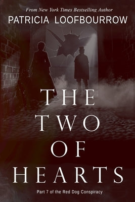 The Two of Hearts: Part 7 of the Red Dog Conspiracy by Loofbourrow, Patricia