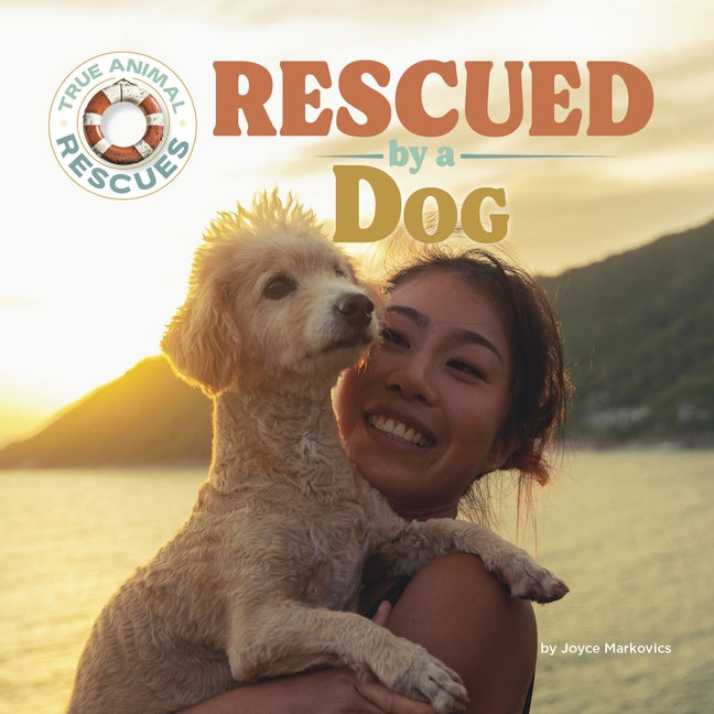 Rescued by a Dog by Markovics, Joyce