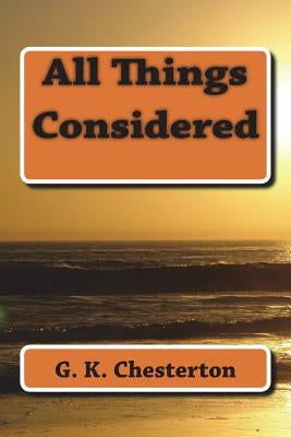 All Things Considered by G. K. Chesterton