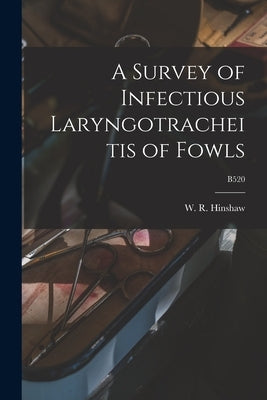 A Survey of Infectious Laryngotracheitis of Fowls; B520 by Hinshaw, W. R. (William Russell) 189
