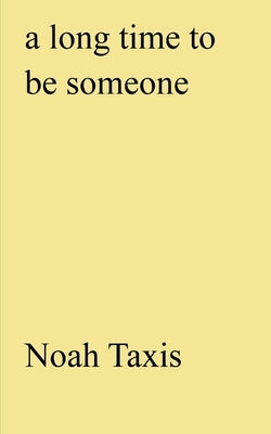 A long time to be someone by Taxis, Noah