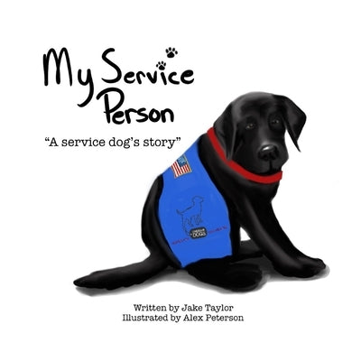 My Service Person: A service dog's story by Peterson, Alex