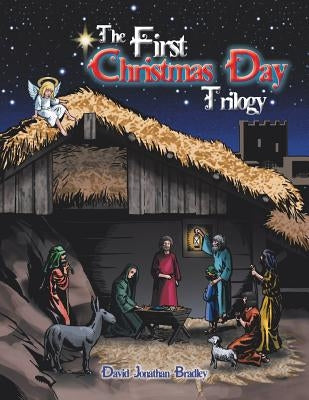The First Christmas Day Trilogy by Bradley, David Jonathan
