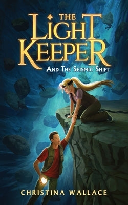 The Light Keeper and the Seismic Shift by Wallace, Christina