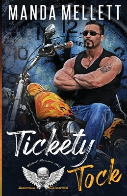 Tickety Tock (Wicked Warriors MC Arizona Chapter) by Mellett, Manda