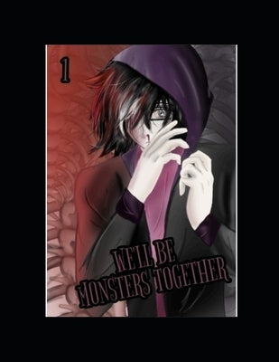 We'll be Monsters Together: Volume 1 by Ashlock, Adi
