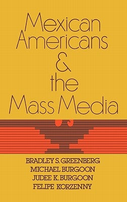 Mexican Americans and the Mass Media by Greenberg, Bradley S.