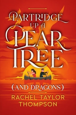 Partridge Up a Pear Tree (and Dragons) by Thompson, Rachel Taylor