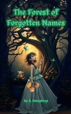 The Forest Of Forgotten Names by Humphrey, B.