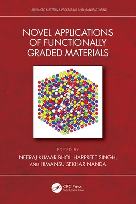 Novel Applications of Functionally Graded Materials by Bhoi, Neeraj Kumar