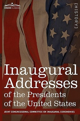 Inaugural Addresses of the Presidents of the United States: From George Washington, 1789 to George H.W. Bush, 1989 by Committee on Inaugural Ceremonies, On in