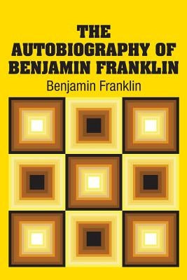 The Autobiography of Benjamin Franklin by Franklin, Benjamin