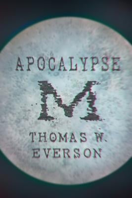Apocalypse M by Everson, Thomas W.