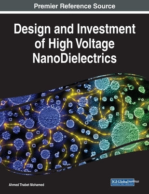 Design and Investment of High Voltage NanoDielectrics by Mohamed, Ahmed Thabet