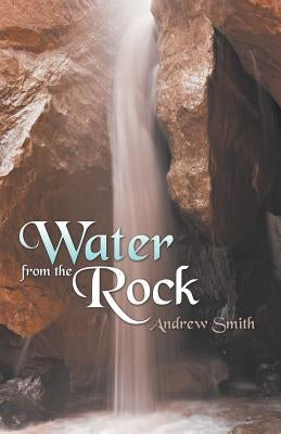 Water from the Rock by Smith, Andrew