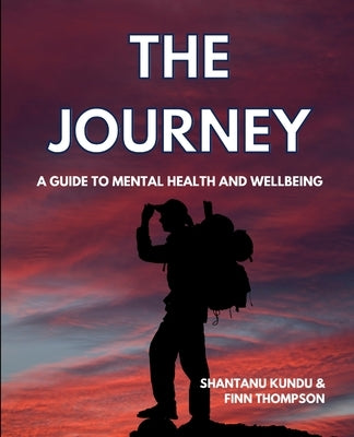 The Journey - A guide on mental health and wellbeing by Kundu, Shantanu