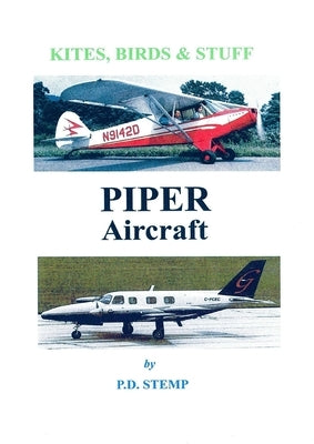 Kites, Birds & Stuff - PIPER Aircraft by Stemp, P. D.