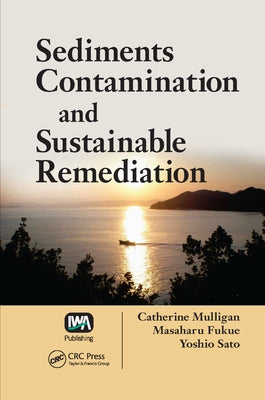 Sediments Contamination and Sustainable Remediation by Mulligan, Catherine N.