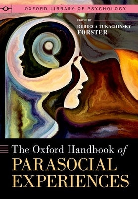The Oxford Handbook of Parasocial Experiences by Tukachinsky Forster, Rebecca