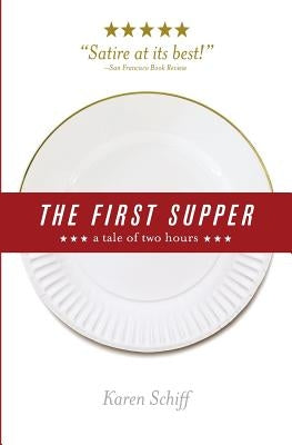 The First Supper: a tale of two hours by Schiff, Karen