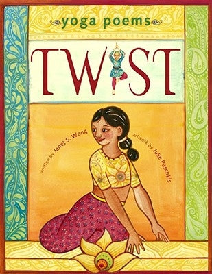 Twist: Yoga Poems by Wong, Janet S.