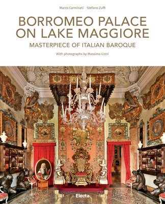 Borromeo Palace on Lake Maggiore: Masterpiece of Italian Baroque by Zuffi, Stefano