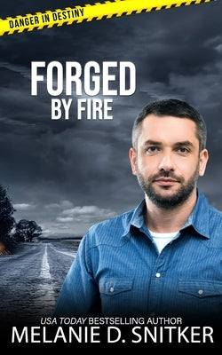 Forged by Fire: Christian Romantic Suspense by Snitker, Melanie D.