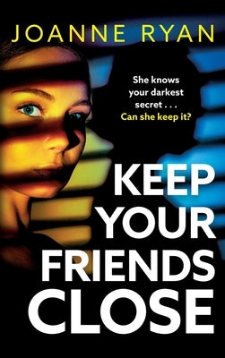 Keep Your Friends Close by Ryan, Joanne
