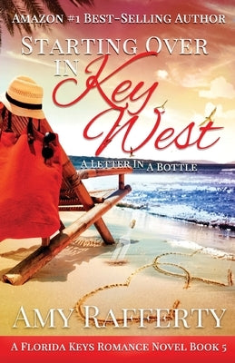 Starting Over In Key West: A Love Letter In A Bottle by Rafferty, Amy