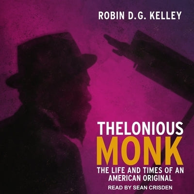 Thelonious Monk: The Life and Times of an American Original by Kelley, Robin