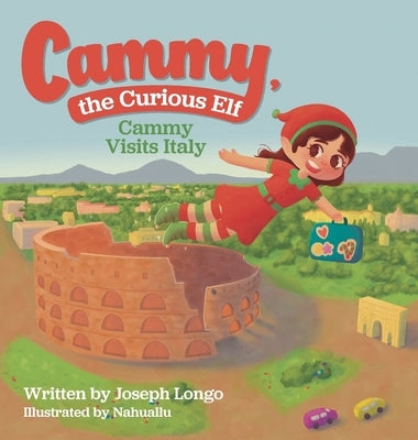 Cammy, the Curious Elf: Cammy Visits Italy by Longo, Joseph