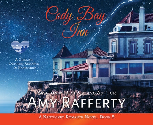 Cody Bay Inn: A Chilling October Romance in Nantucket Volume 5 by Rafferty, Amy